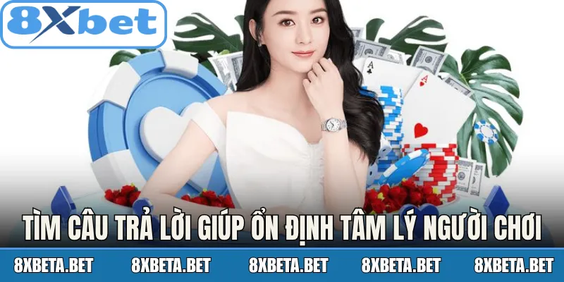 Tìm được câu trả lời giúp ổn định tâm lý người chơi
